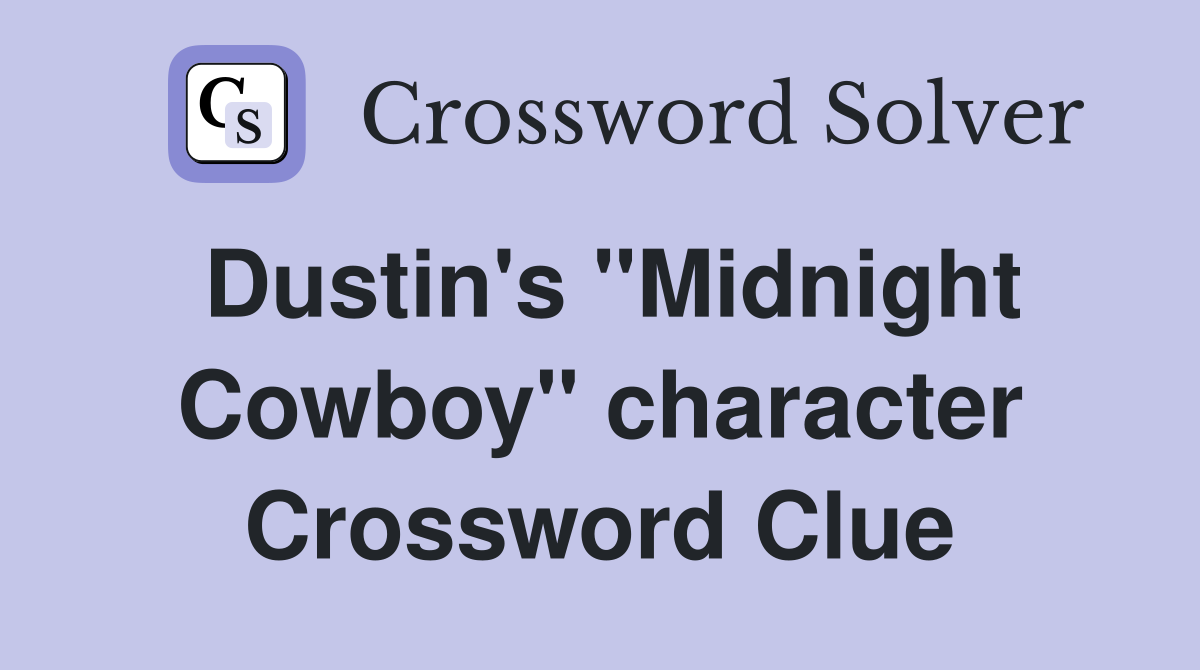 Dustin's "Midnight Cowboy" character Crossword Clue
