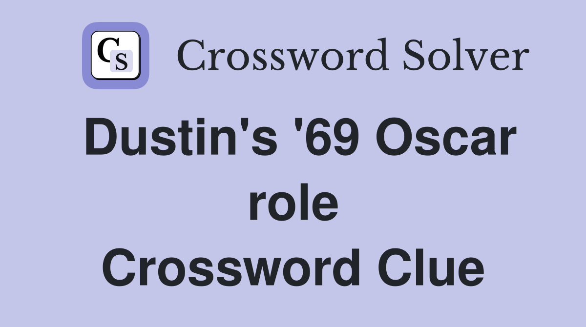 Dustin's '69 Oscar role Crossword Clue