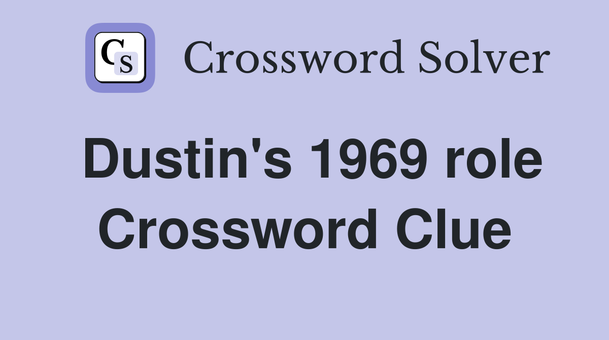 Dustin's 1969 role Crossword Clue
