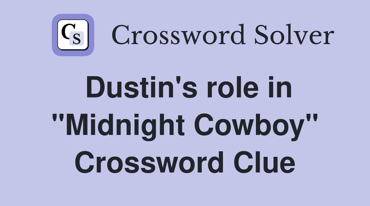 Dustin's role in "Midnight Cowboy" Crossword Clue