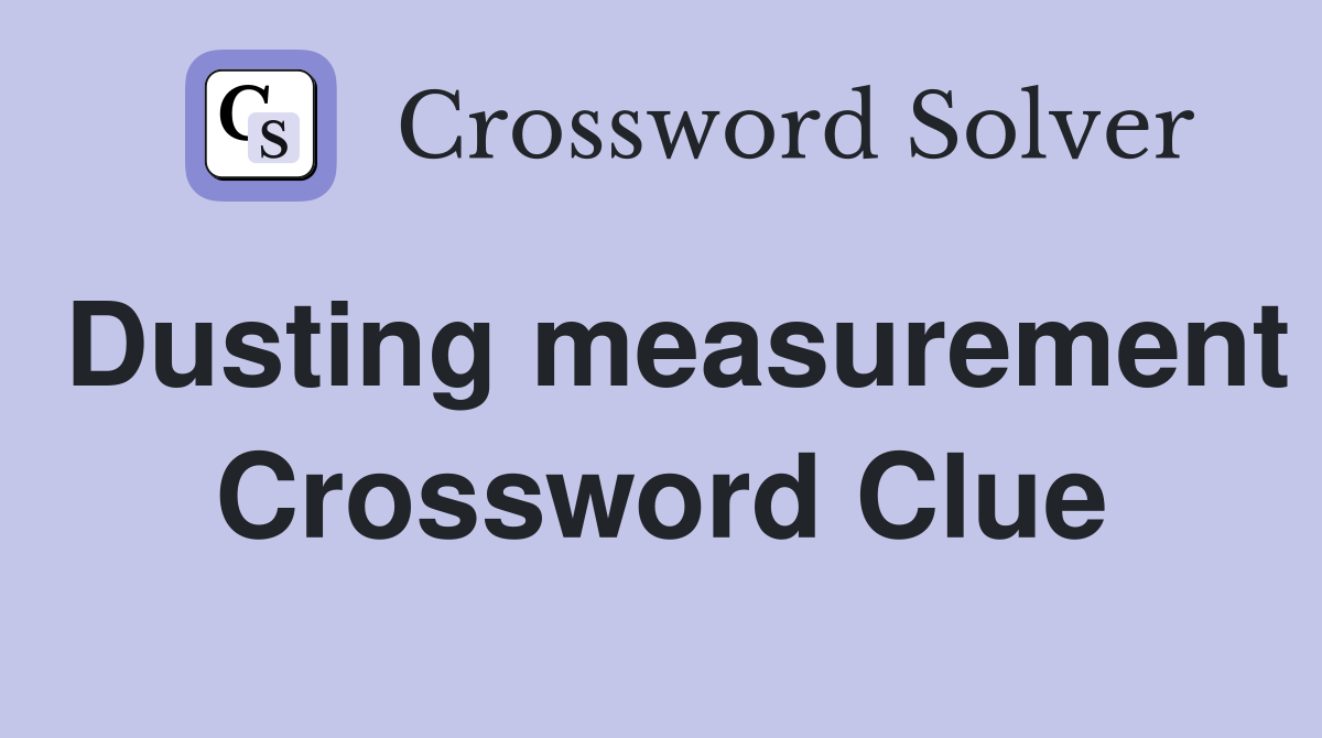 Dusting measurement Crossword Clue