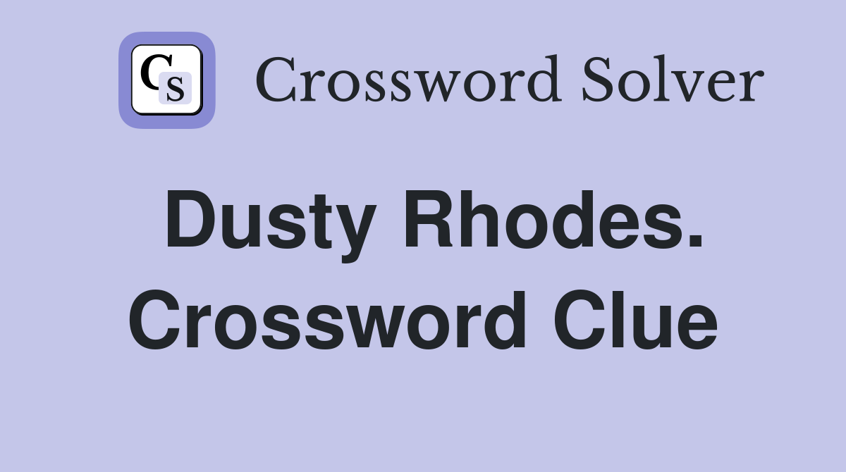 Dusty Rhodes. Crossword Clue