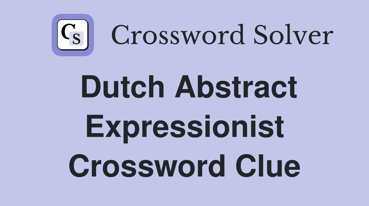 Dutch Abstract Expressionist Crossword Clue