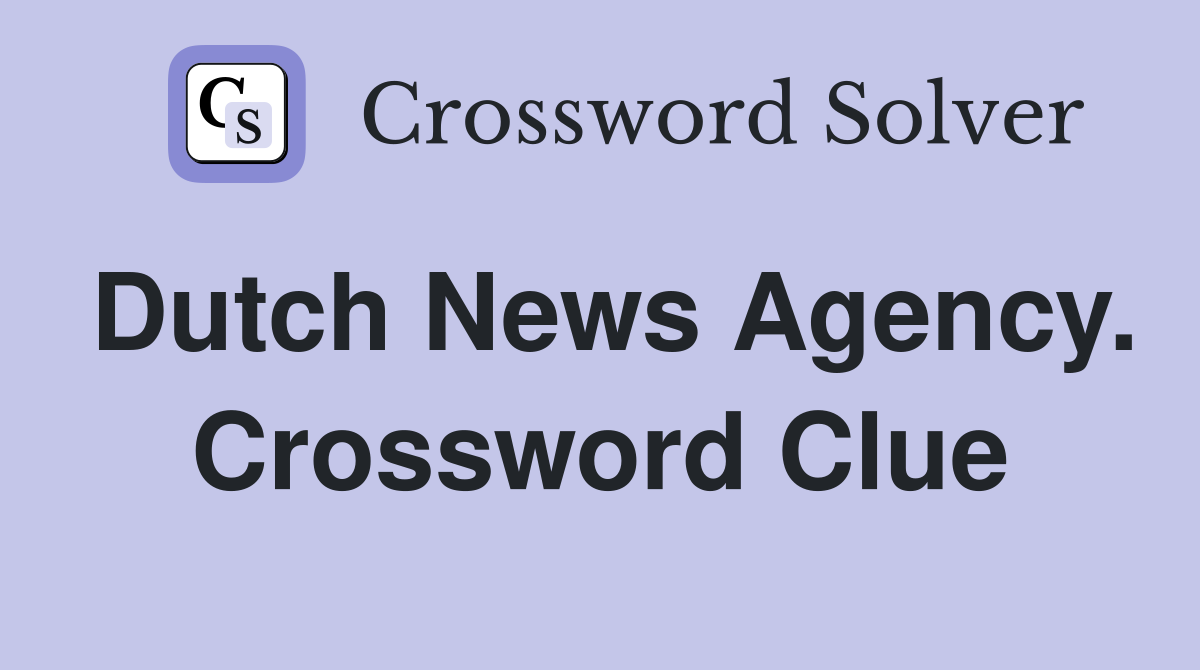 Dutch News Agency. Crossword Clue