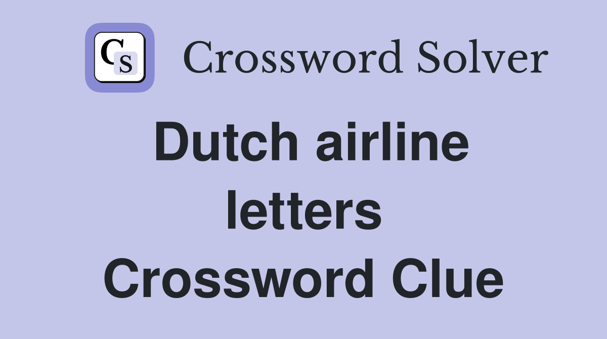 Dutch airline letters Crossword Clue