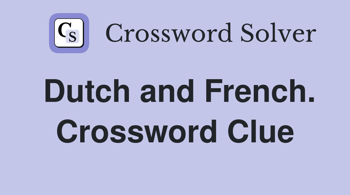 Dutch and French. Crossword Clue
