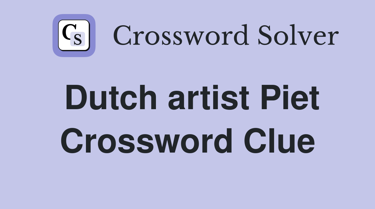 Dutch artist Piet Crossword Clue