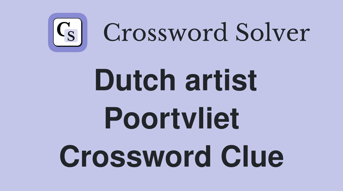 Dutch artist Poortvliet Crossword Clue