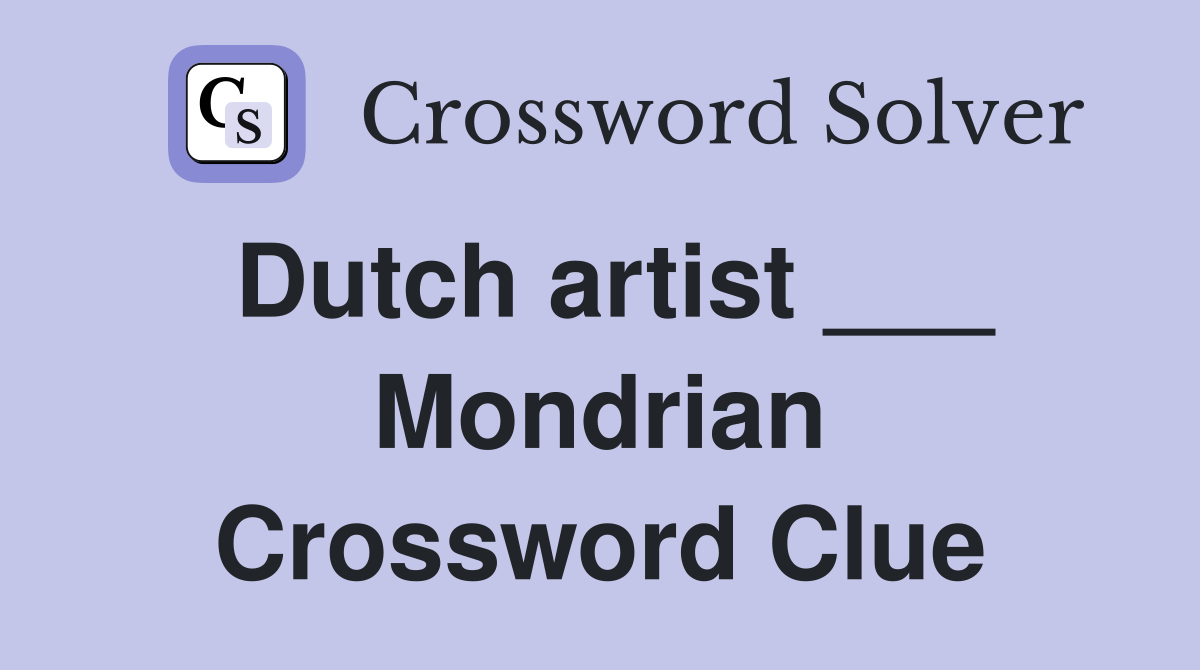 Dutch artist ___ Mondrian Crossword Clue