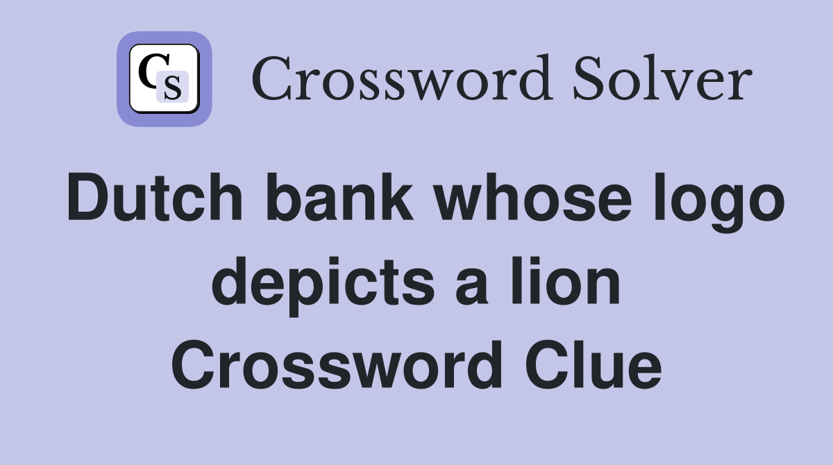 Dutch bank whose logo depicts a lion Crossword Clue