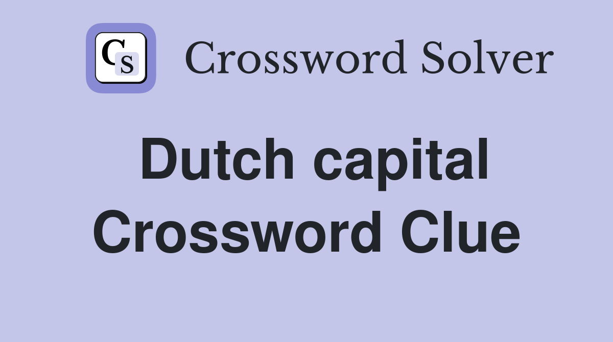 Dutch capital Crossword Clue
