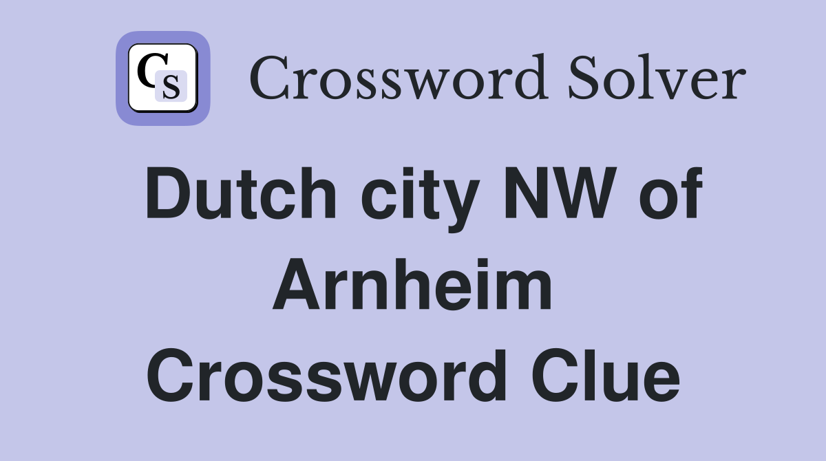 Dutch city NW of Arnheim Crossword Clue