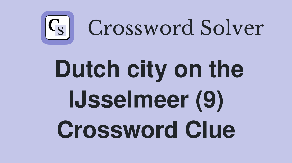 Dutch city on the IJsselmeer (9) Crossword Clue