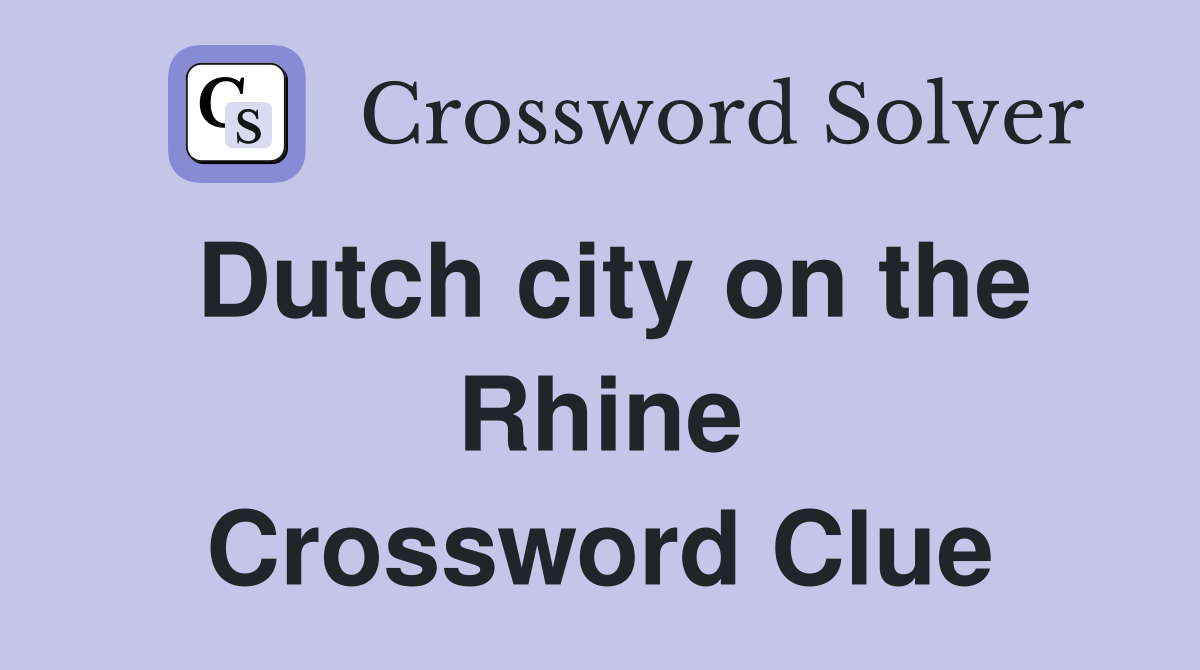 Dutch city on the Rhine Crossword Clue