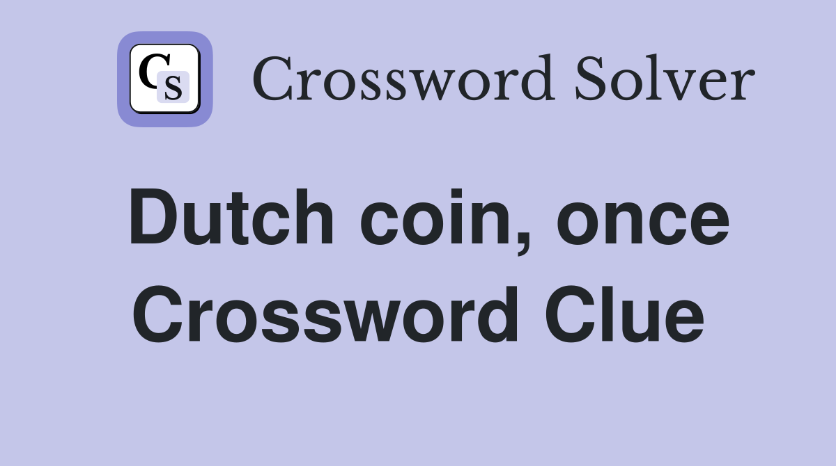 Dutch coin, once Crossword Clue