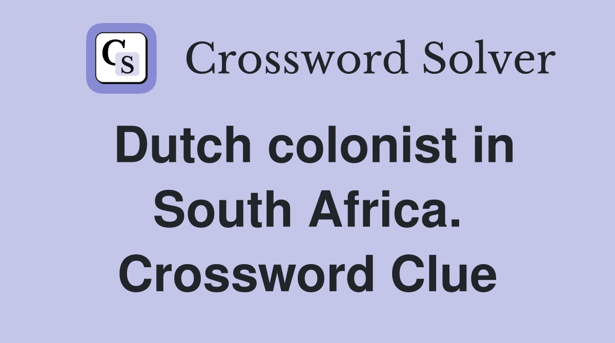 Dutch colonist in South Africa. Crossword Clue