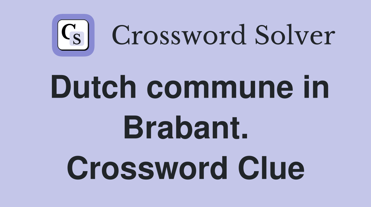 Dutch commune in Brabant. Crossword Clue