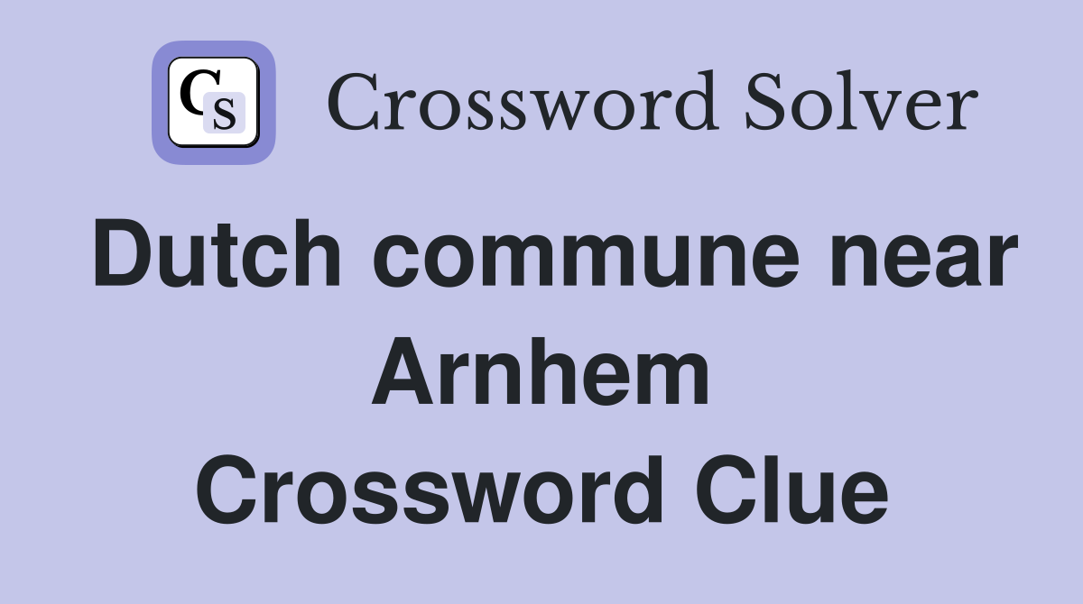 Dutch commune near Arnhem Crossword Clue