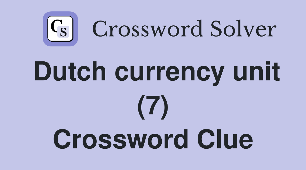 Dutch currency unit (7) Crossword Clue