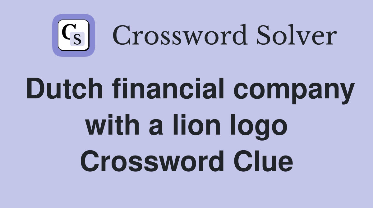 Dutch financial company with a lion logo Crossword Clue