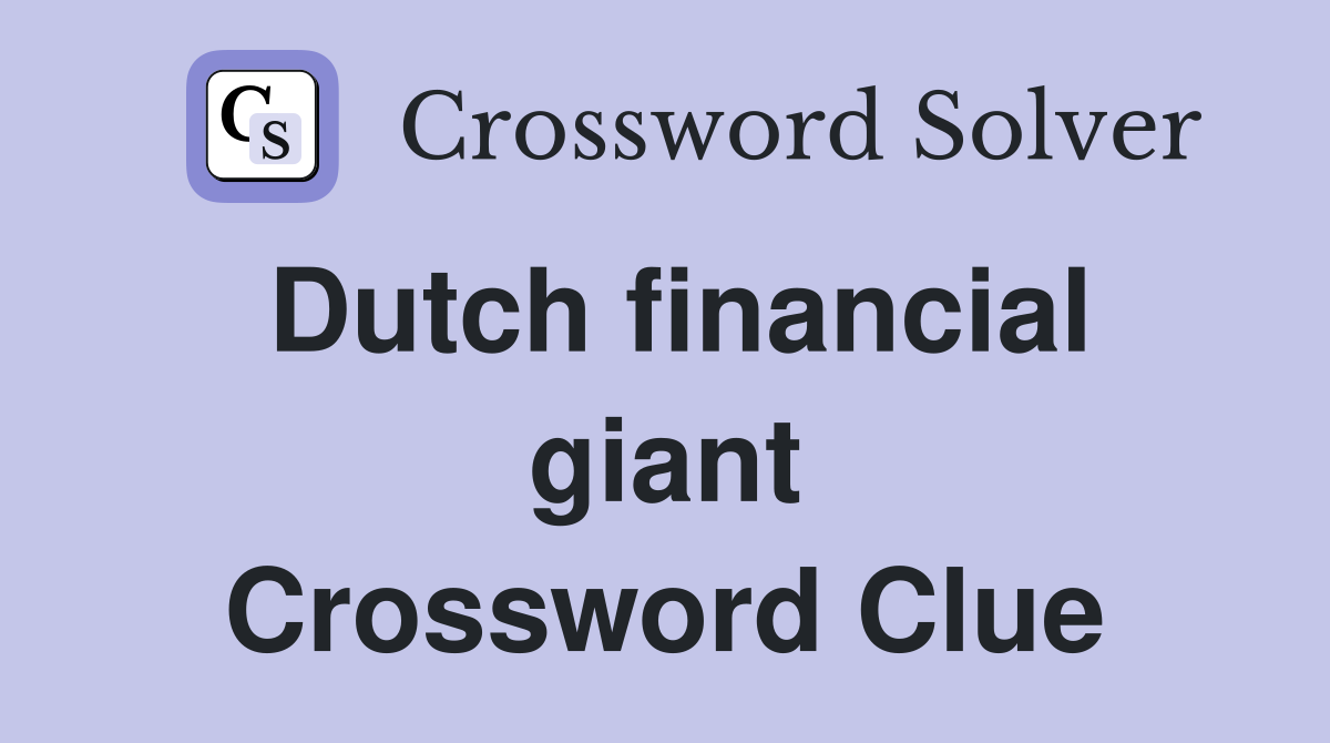 Dutch financial giant Crossword Clue