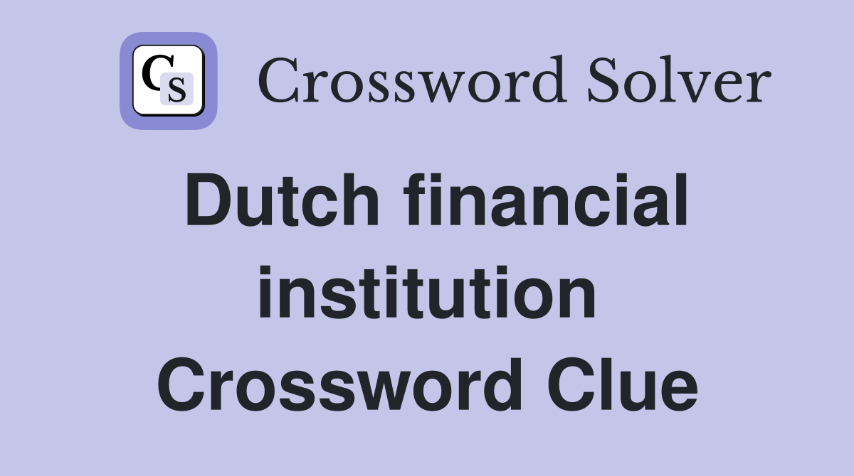 Dutch financial institution Crossword Clue