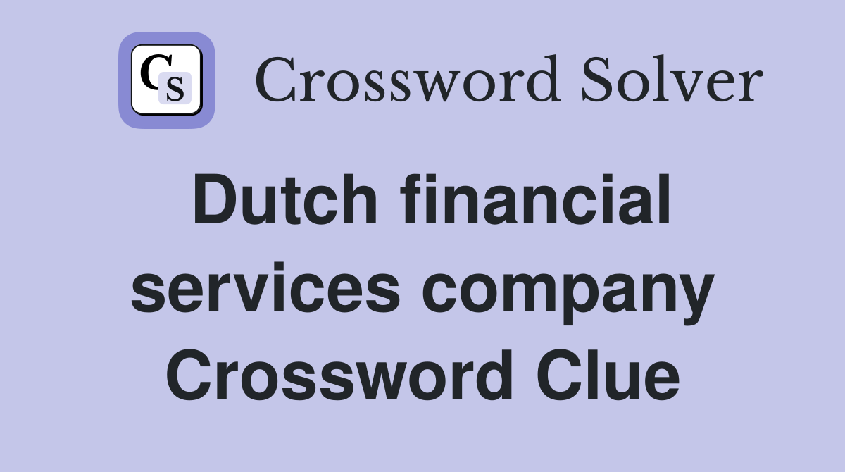 Dutch financial services company Crossword Clue
