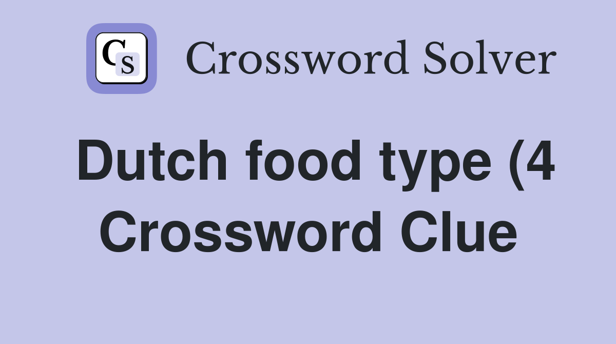 Dutch food type (4) Crossword Clue Answers Crossword Solver Dutch food type (4) Crossword Clue Answers Crossword Solver