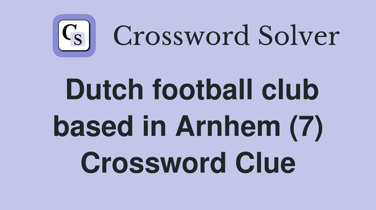 Dutch football club based in Arnhem (7) Crossword Clue