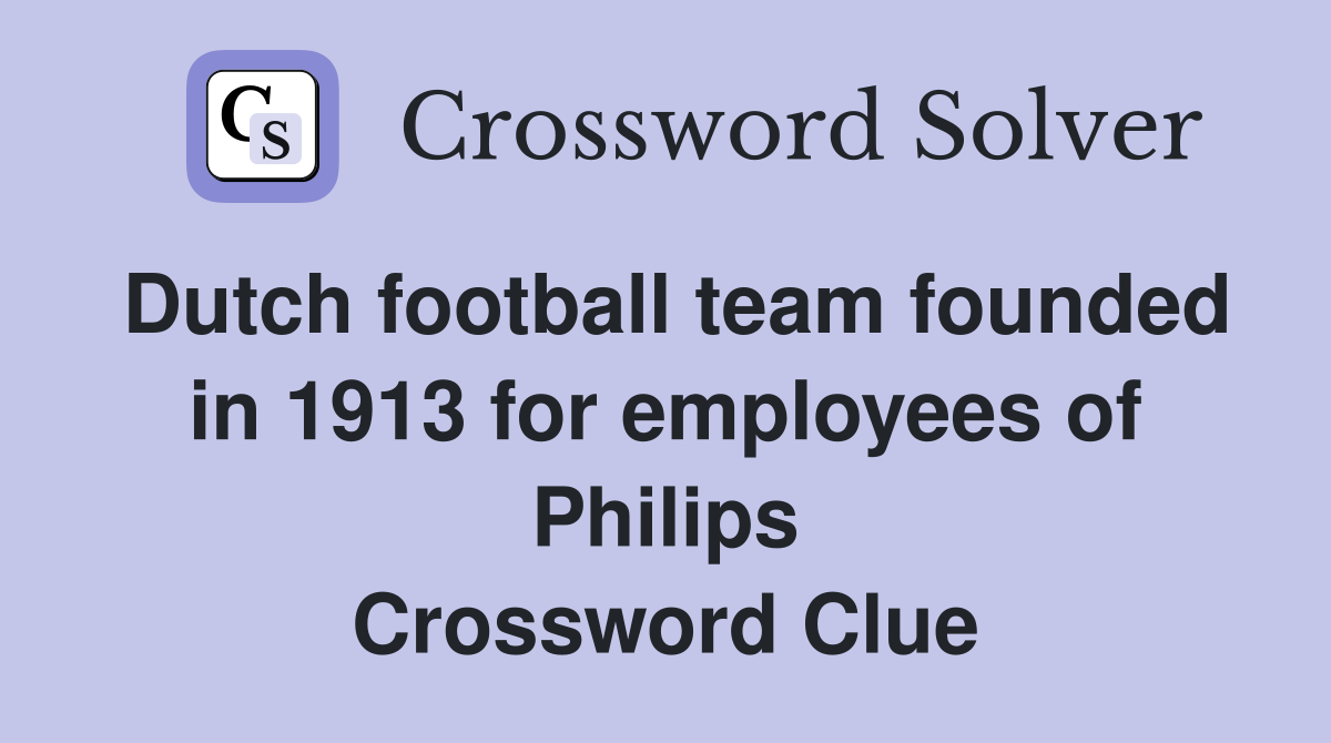 Dutch football team founded in 1913 for employees of Philips Crossword Clue
