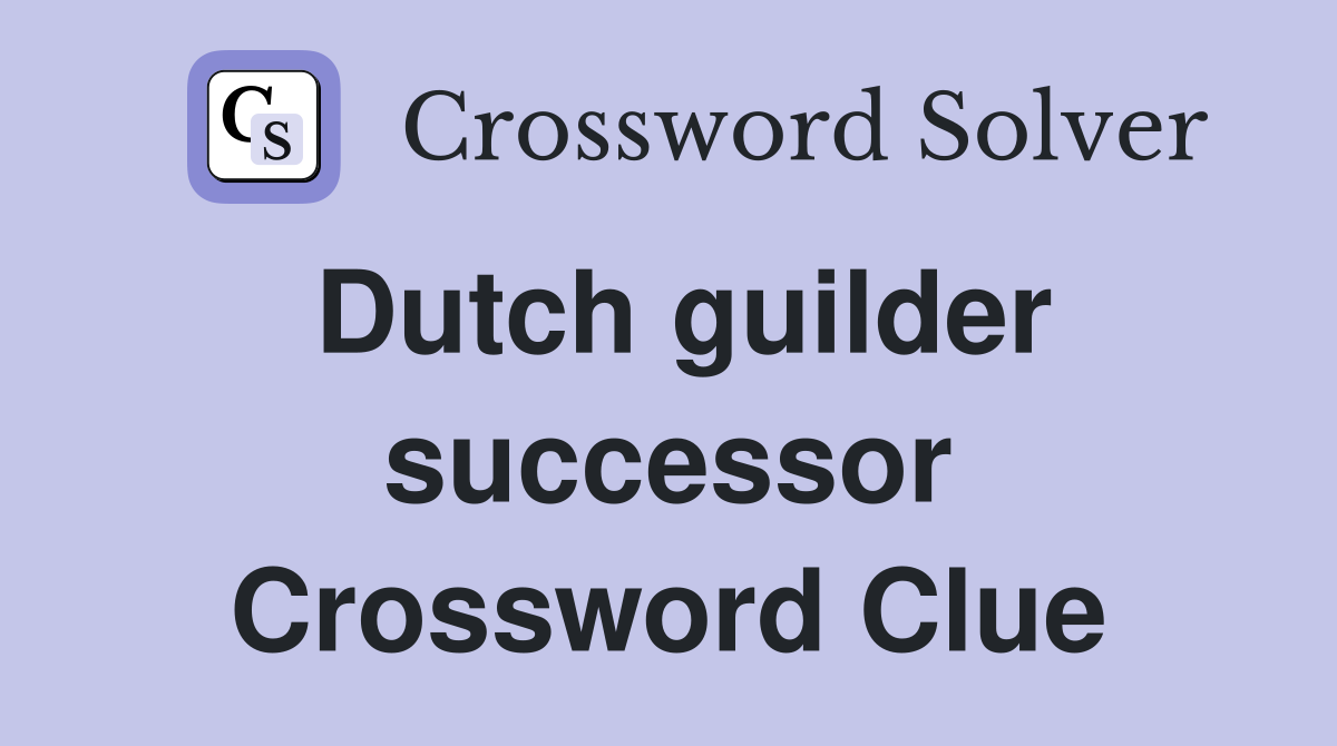 Dutch guilder successor Crossword Clue