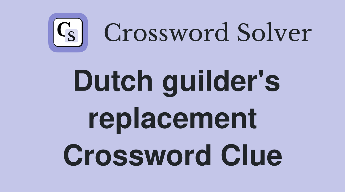 Dutch guilder's replacement Crossword Clue