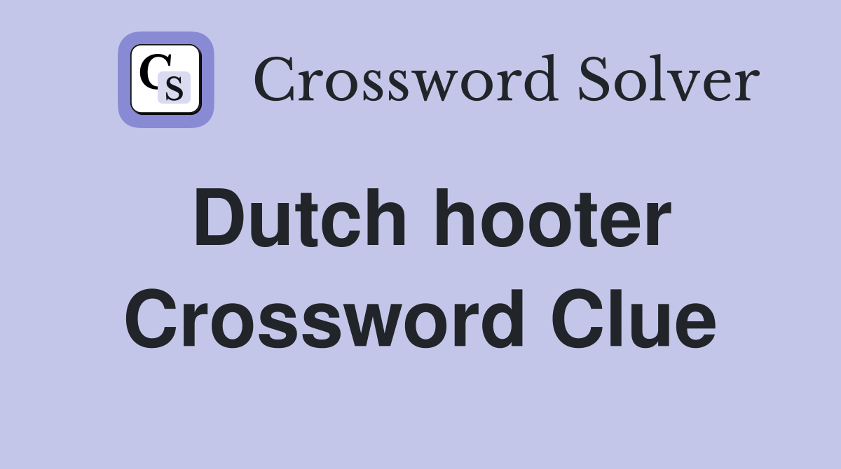 Dutch hooter Crossword Clue