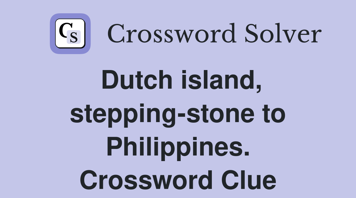Dutch island, stepping-stone to Philippines. Crossword Clue