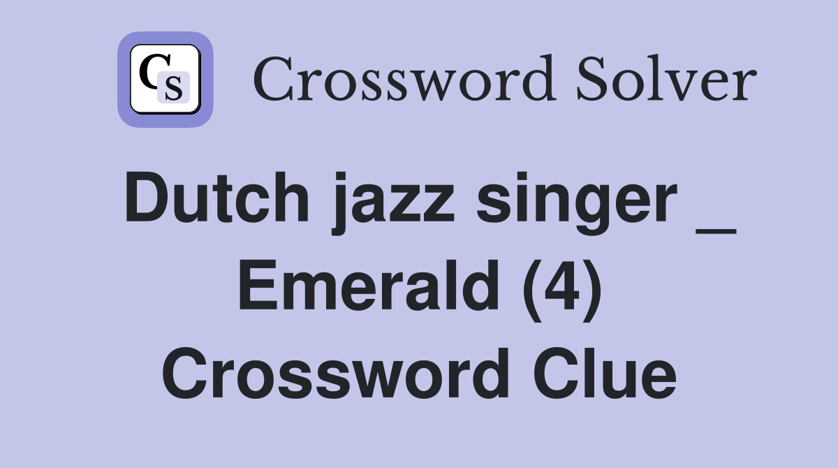 Dutch jazz singer _ Emerald (4) Crossword Clue