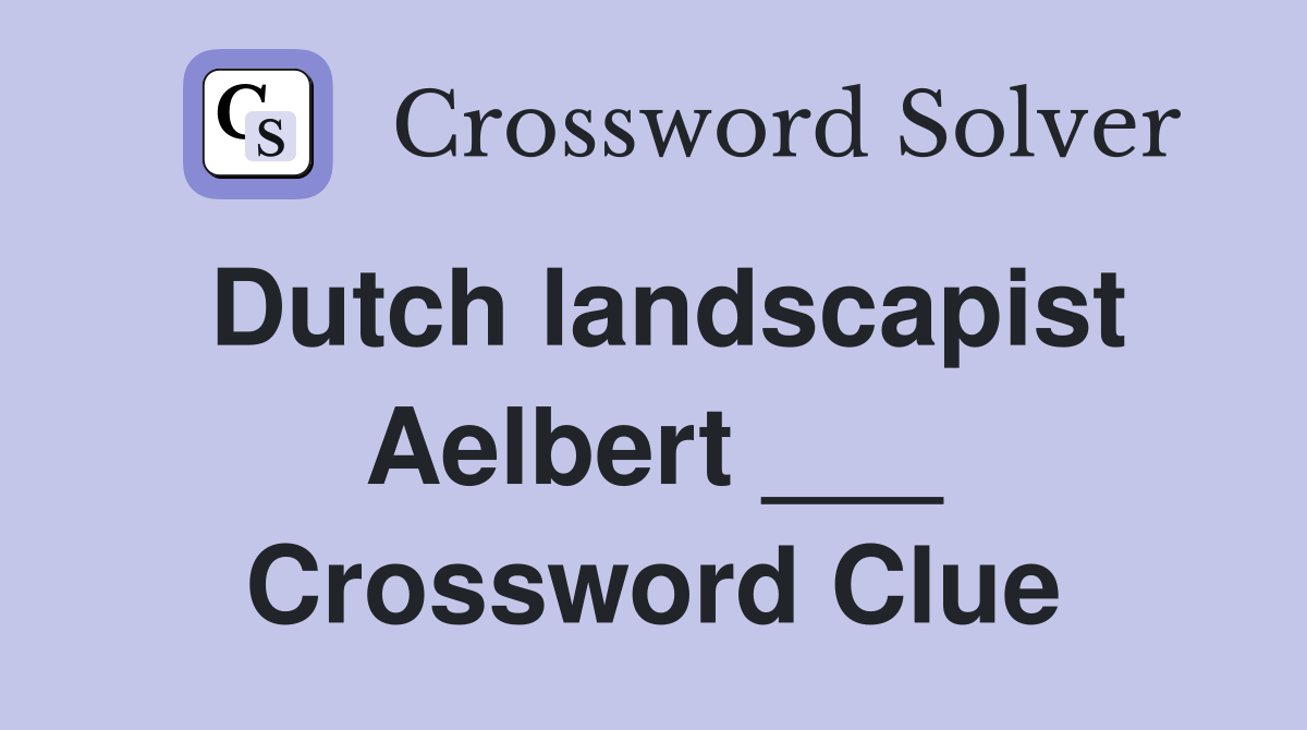 Dutch landscapist Aelbert ___ Crossword Clue