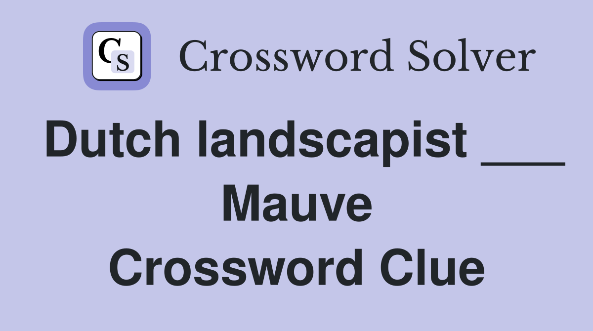 Dutch landscapist ___ Mauve Crossword Clue