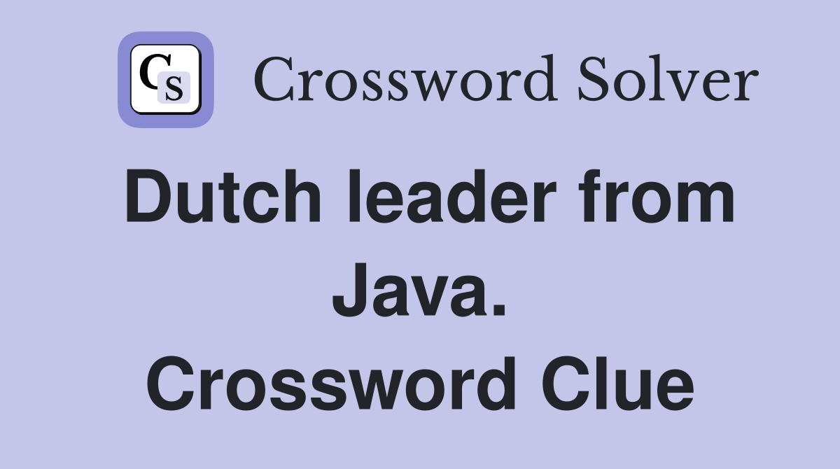 Dutch leader from Java. Crossword Clue