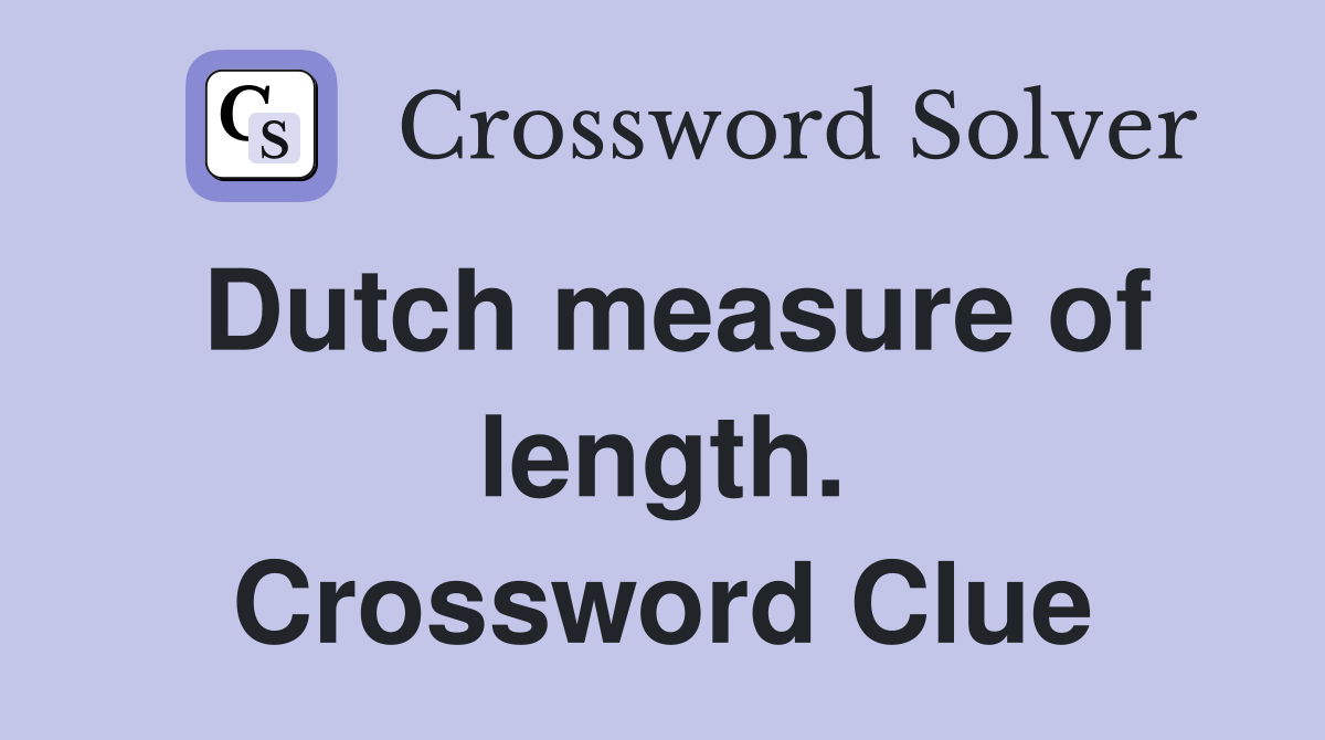 Dutch measure of length. Crossword Clue