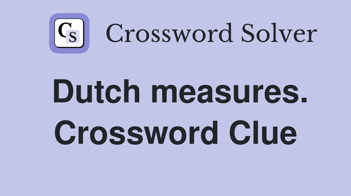 Dutch measures. Crossword Clue