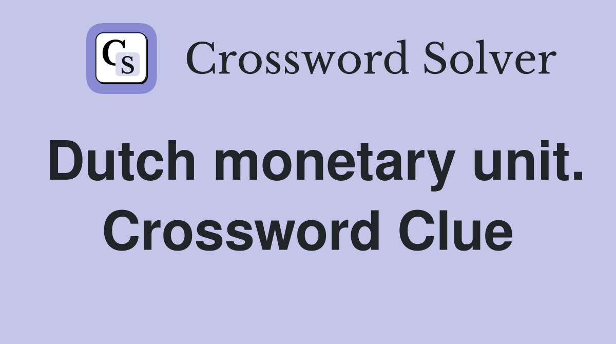 Dutch monetary unit. Crossword Clue