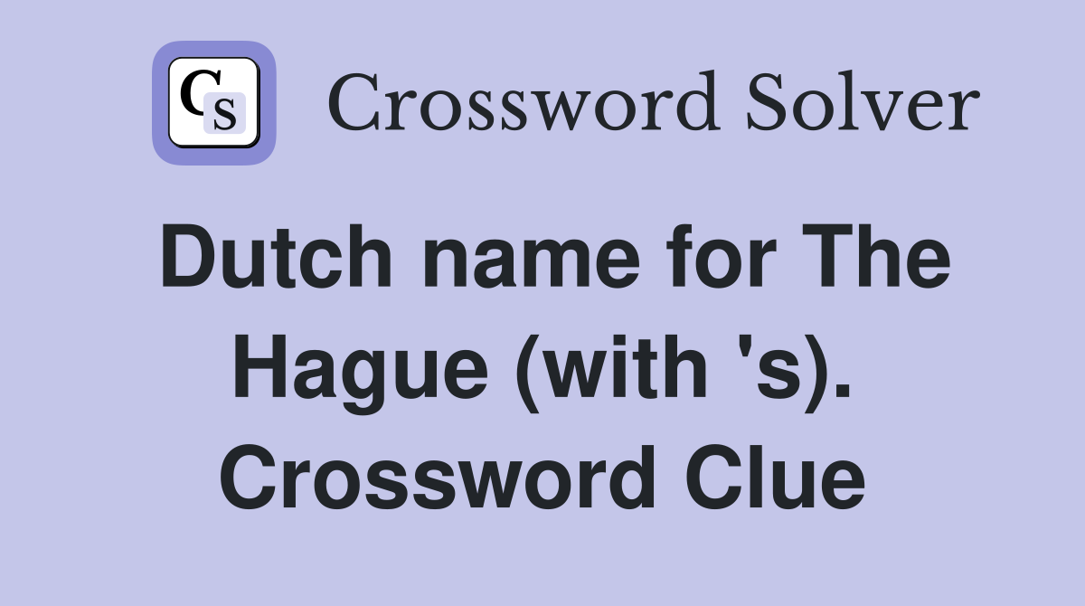 Dutch name for The Hague (with 's). Crossword Clue
