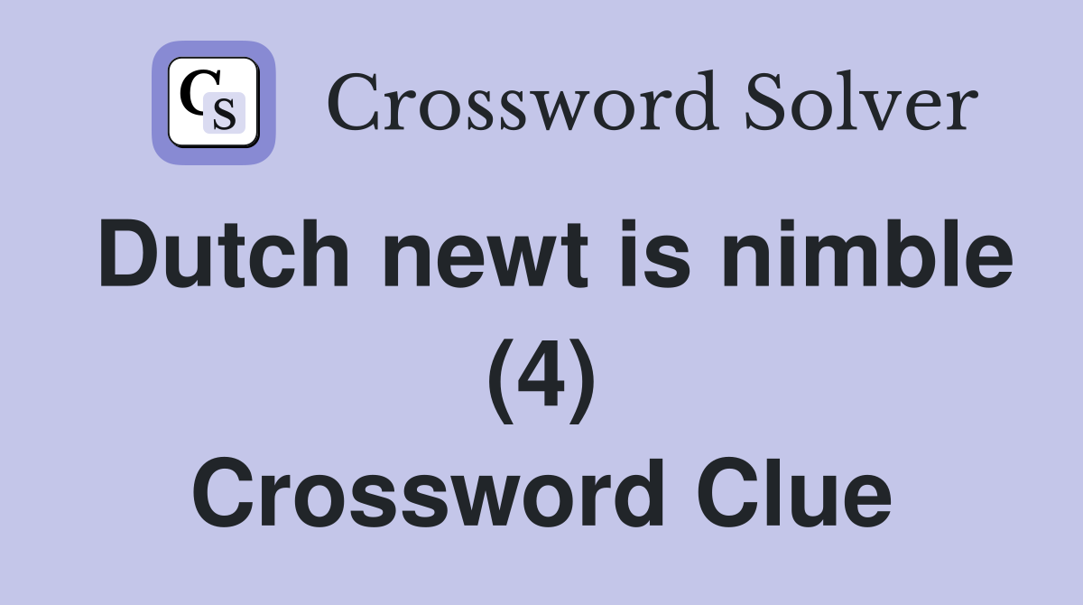 Dutch newt is nimble (4) Crossword Clue