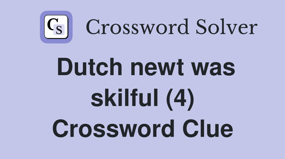 Dutch newt was skilful (4) Crossword Clue