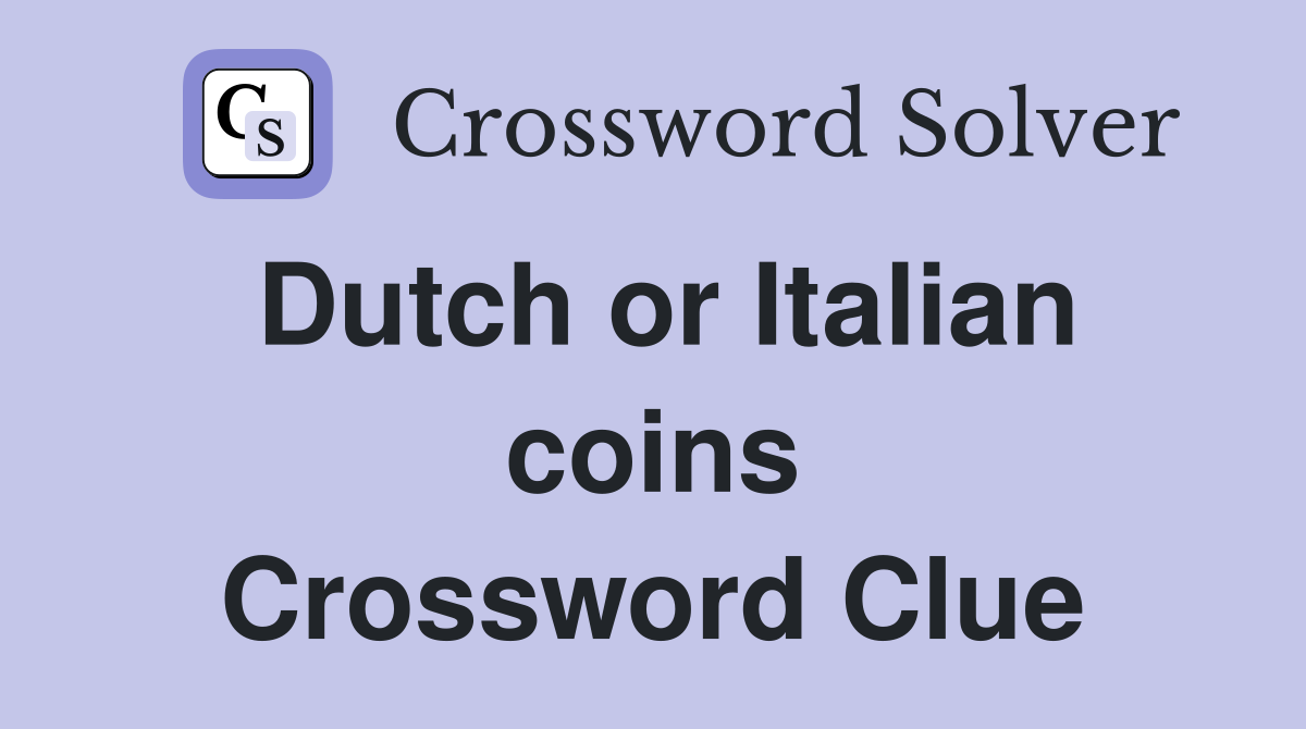 Dutch or Italian coins Crossword Clue