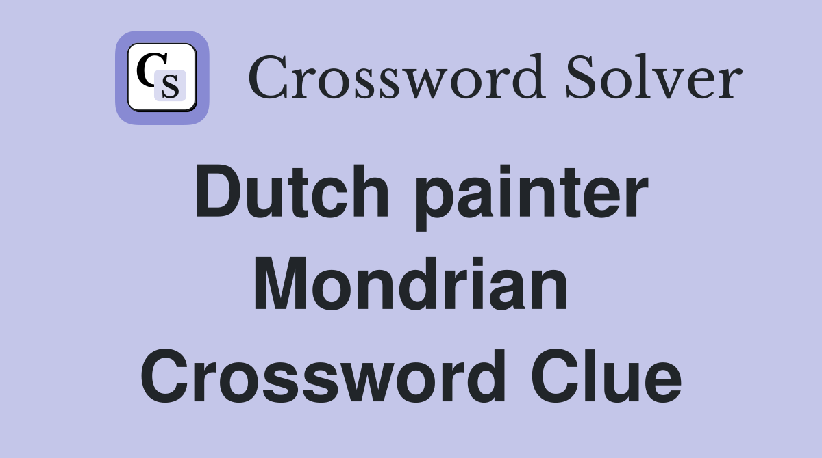 Dutch painter Mondrian Crossword Clue