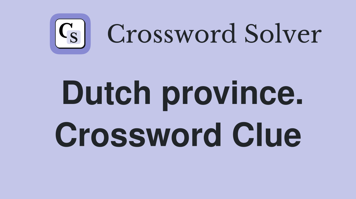 Dutch province. Crossword Clue