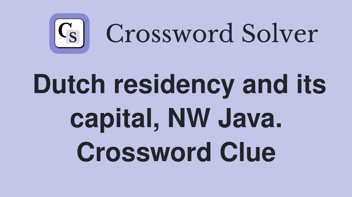 Dutch residency and its capital, NW Java. Crossword Clue