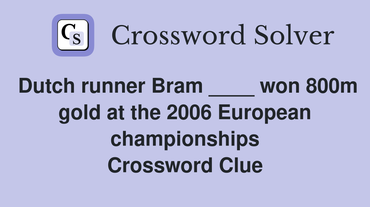Dutch runner Bram ____ won 800m gold at the 2006 European championships Crossword Clue