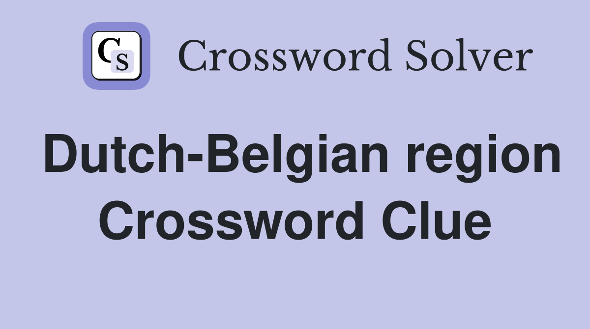 Dutch-Belgian region Crossword Clue